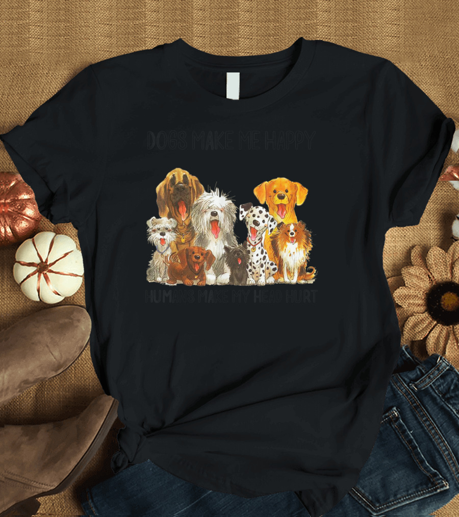 Dogs Make Me Happy Humans Make My Head Hurt with Illustrated Dogs T-Shirt