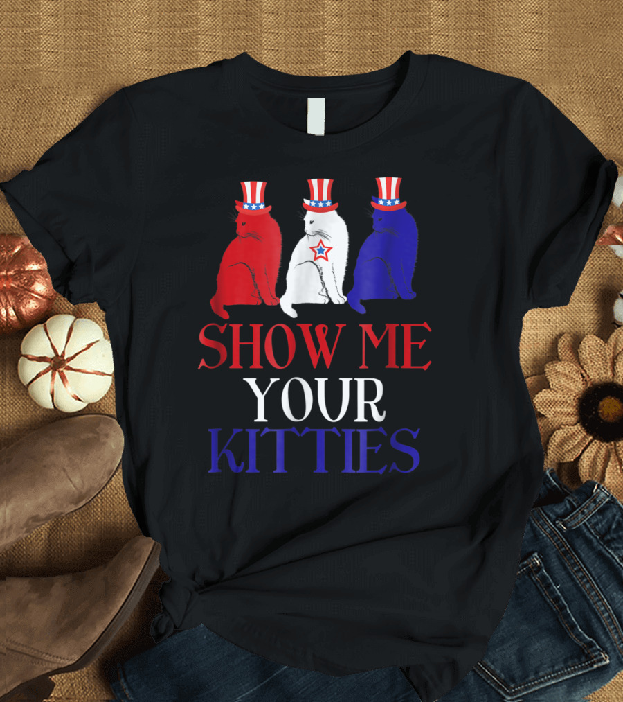 Funny 4th of July Show Me Your Kitties Cats with Uncle Sam Hats T-Shirt