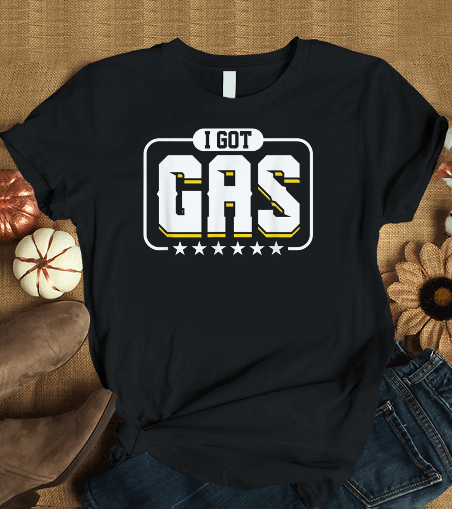 I Got Gas Funny Welder Got Gas Welding Pipeliner T-Shirt
