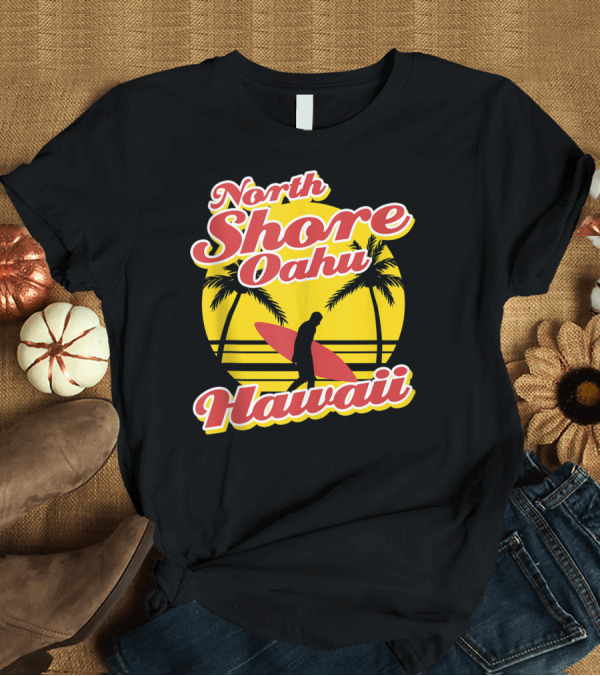T-Shirt: North Shore Oahu Hawaii Surfing Sunset Beach Vacation T-Shirt North Shore Oahu Hawaii Surfing Sunset Beach Vacation T-Shirt