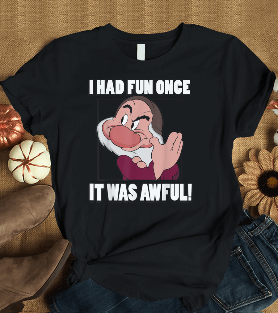 Disney Snow White Grumpy I Had Fun Once It Was Awful T-Shirt