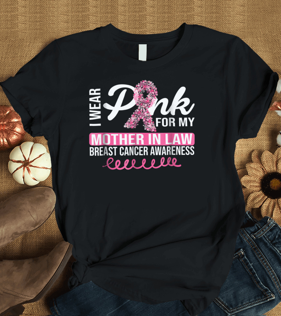I Wear Pink for My Mother In Law Breast Cancer Awareness T-Shirt