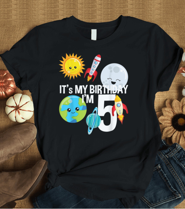 T-Shirt: It's My Birthday I'm 5 Outer Space Planets Rocket Sun Moon T-Shirt It's My Birthday I'm 5 Outer Space Planets Rocket Sun Moon T-Shirt