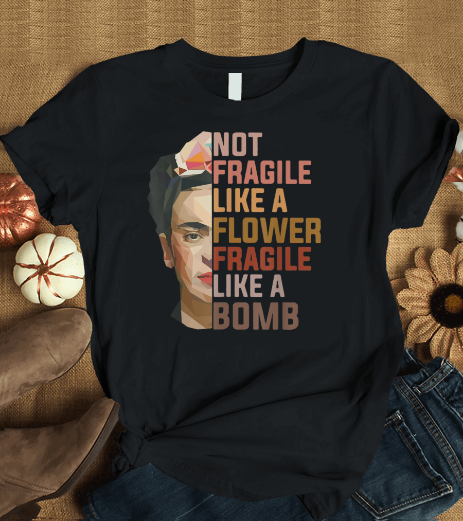 Not Fragile Like A Flower Fragile Like A Bomb Frida Kahlo Geometric T-Shirt