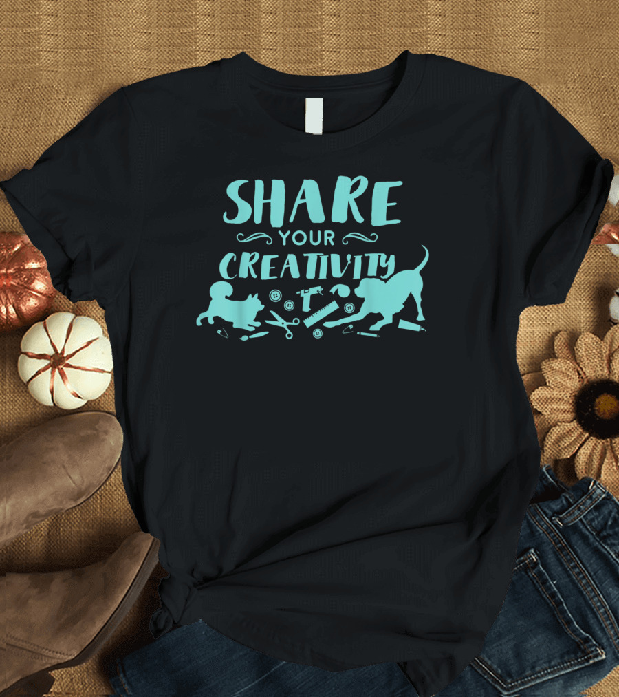 Share Your Creativity Crafting with Dogs and Cats T-Shirt