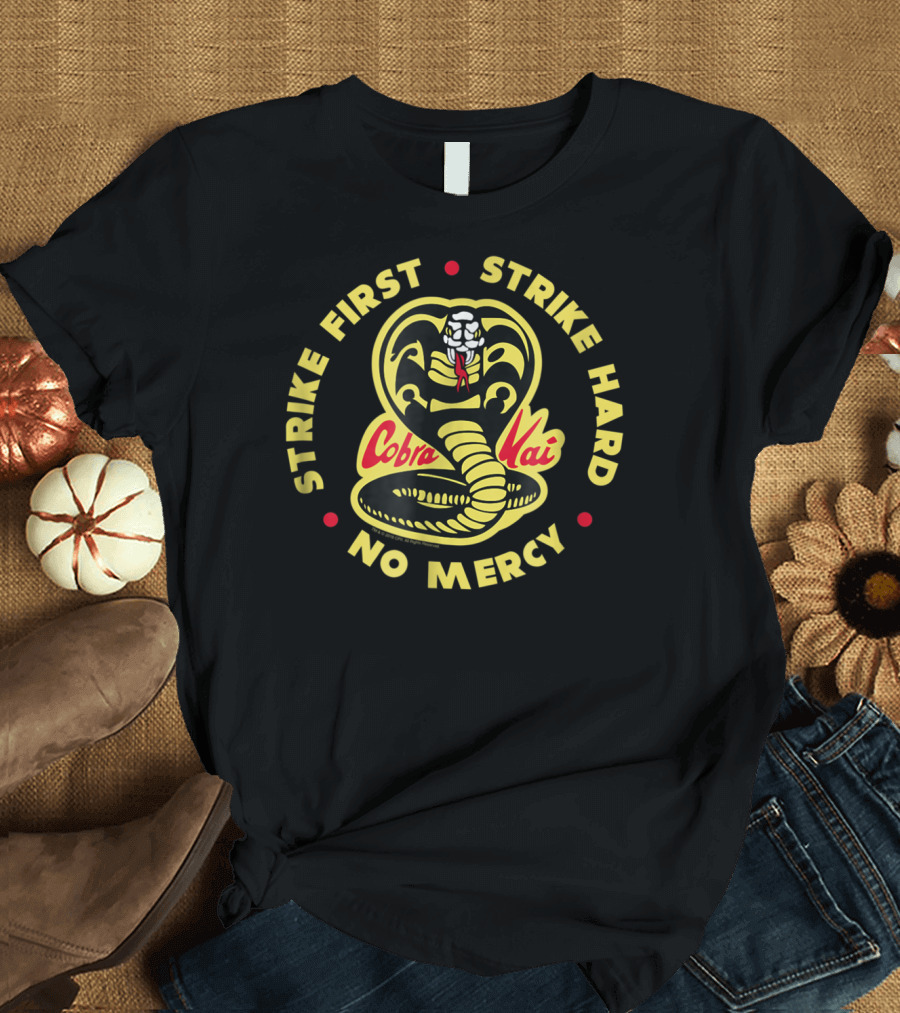 Cobra Kai Strike First Strike Hard No Mercy Karate Kid 3 Color T-Shirt