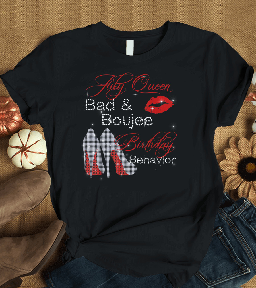 July Queen Bad Boujee Birthday Behavior Red Lips High Heels T-Shirt