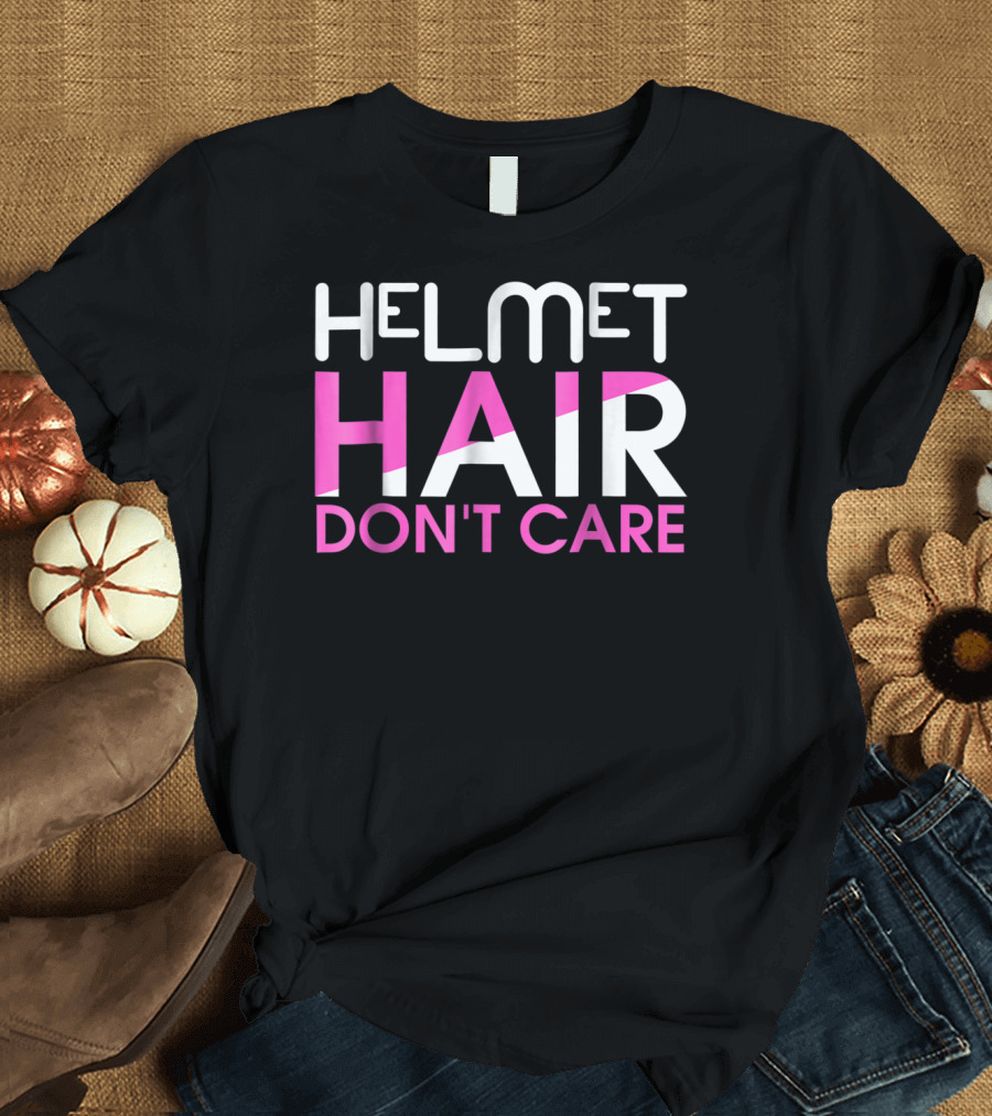 Helmet Hair Don't Care Motorcycle Sportbike T-Shirt