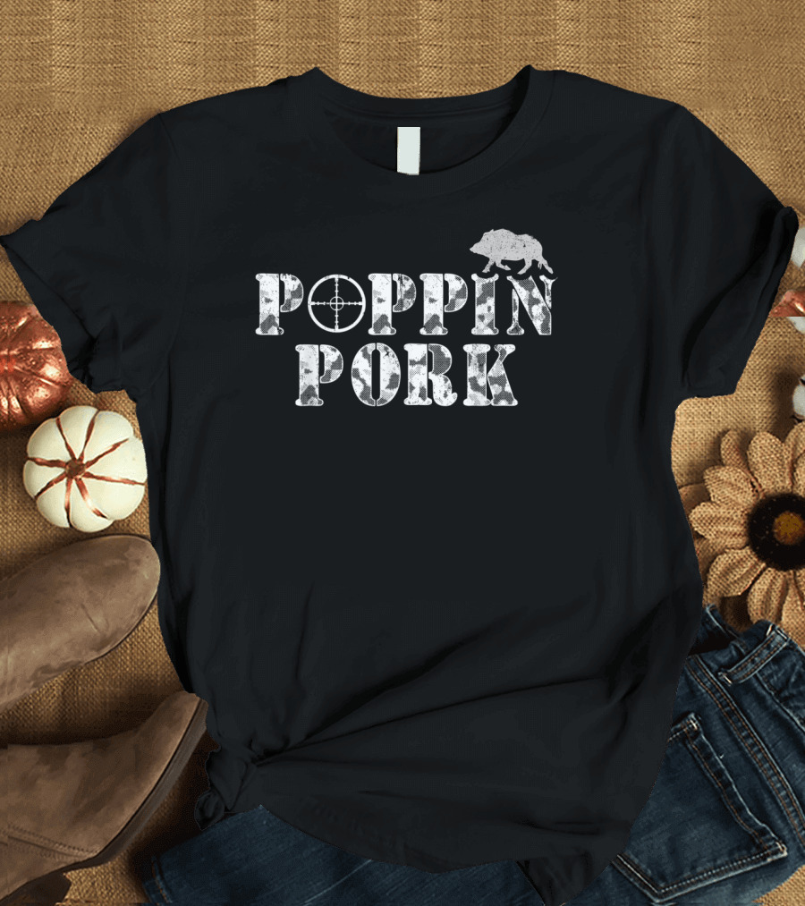 Poppin Pork Wild Boar Hog Hunting Javelina T-Shirt