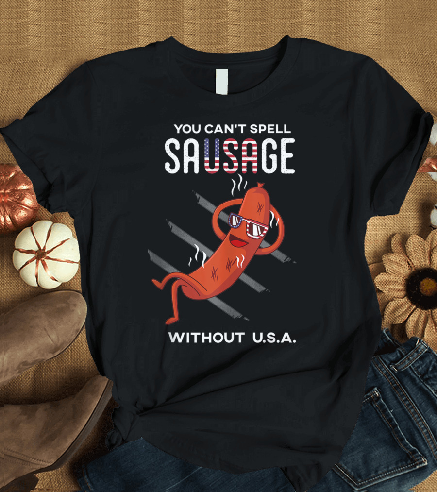 You Can't Spell Sausage Without USA American Flag Sunglasses Sausage Cartoon T-Shirt