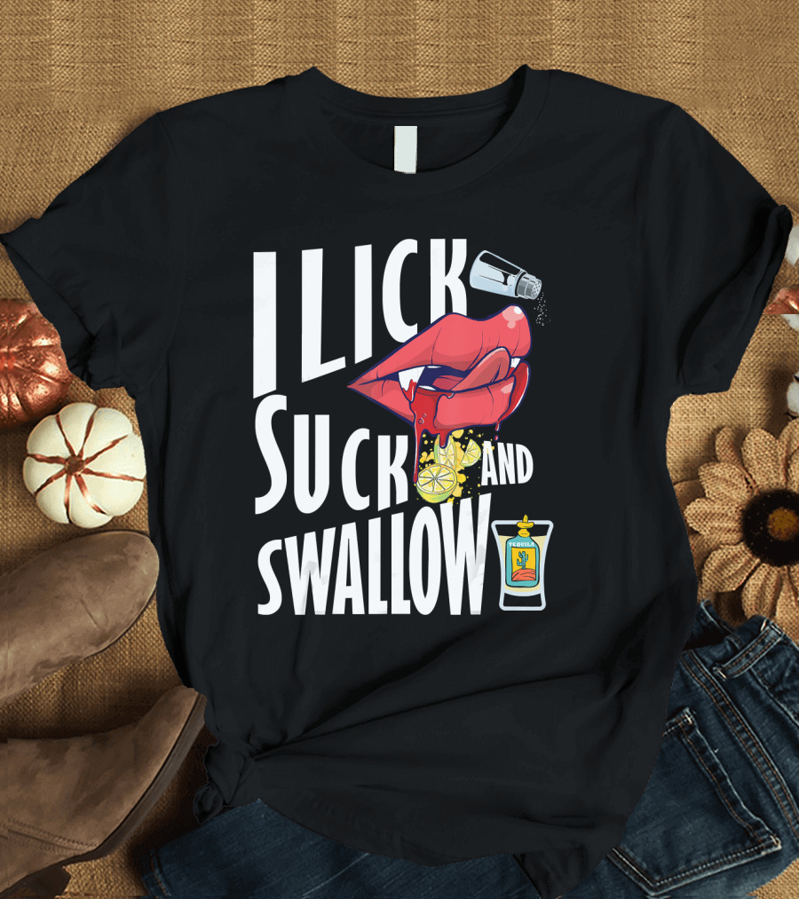I Lick Suck and Swallow Funny Adult Humor St Patricks T-Shirt