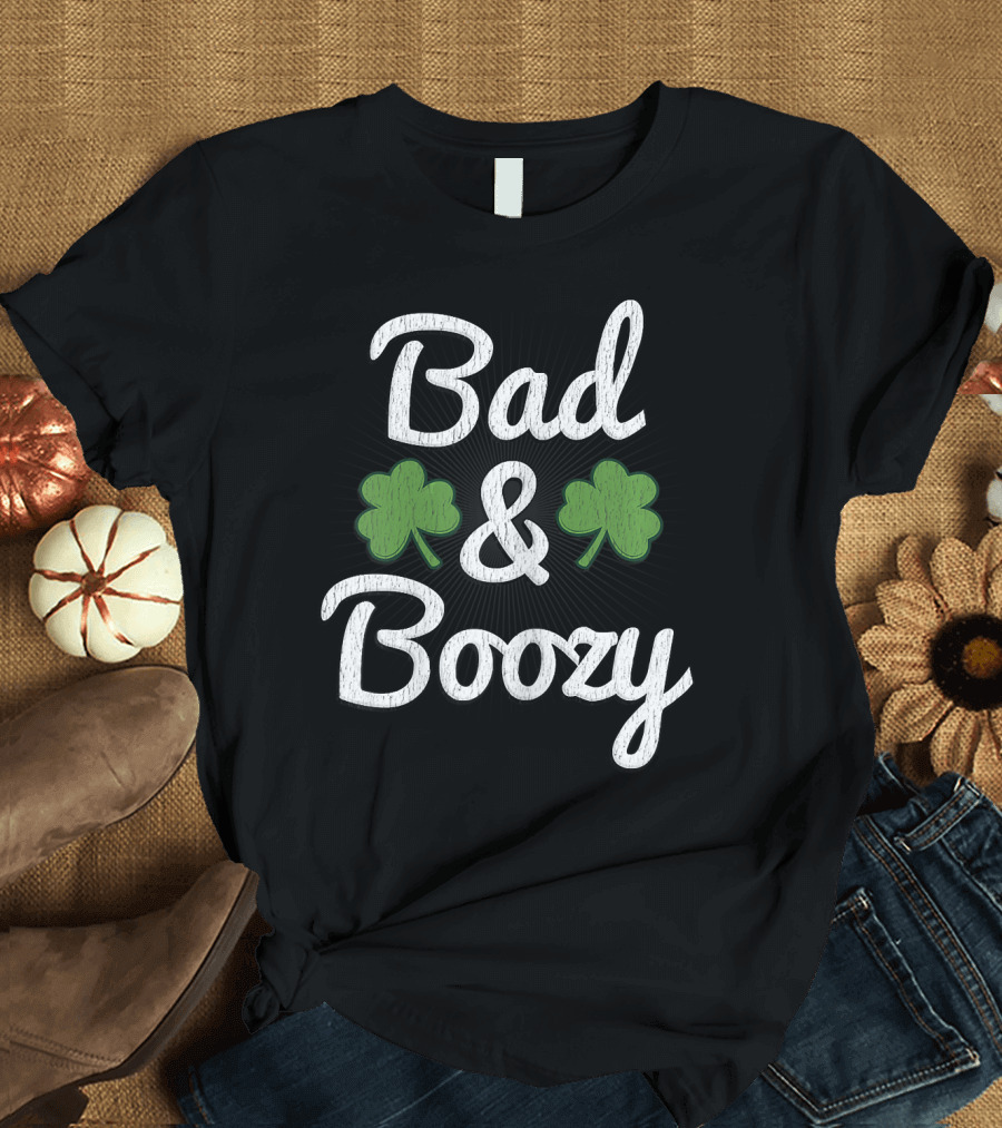 Bad and Boozy Shamrock St Paddys Day T-Shirt