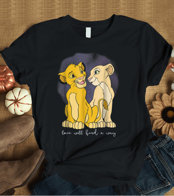 T-Shirt: Disney Lion King Simba Nala Love Will Find a Way Valentine's T-Shirt Disney Lion King Simba Nala Love Will Find a Way Valentine's T-Shirt