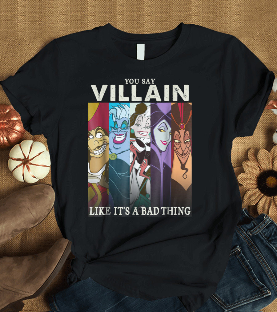 You Say Villain Like It's a Bad Thing Disney Villains Colorful Group Shot T-Shirt