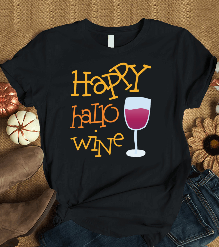 Happy Hallo Wine Hellowine Glass Fun T-Shirt