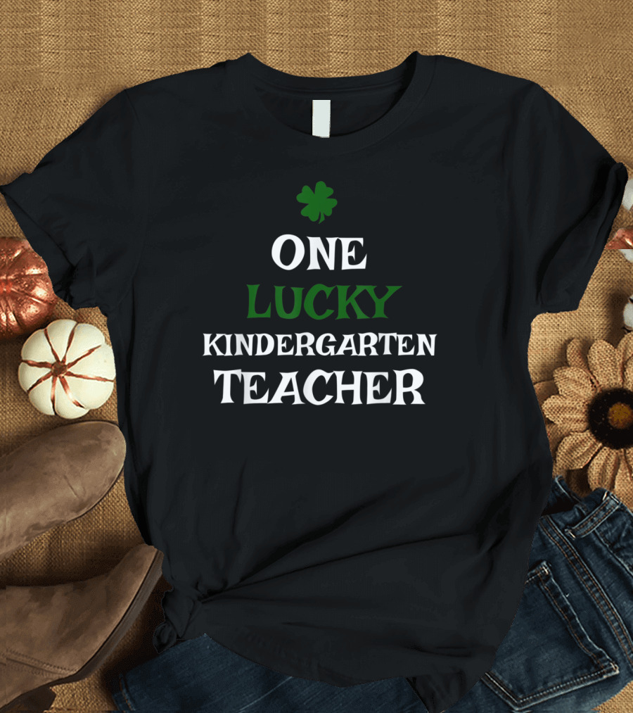 One Lucky Kindergarten Teacher St Patrick's Shamrock T-Shirt