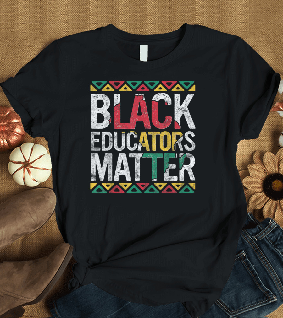Black Educators Matter Pride with African T-Shirt
