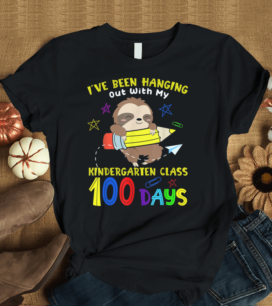 I've Been Hanging Out With My Kindergarten Class 100 Days T-Shirt