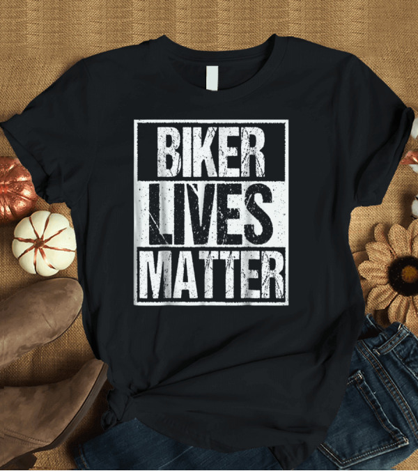 T-Shirt: Biker Lives Matter Motorcycle Biker Rider Nx T-Shirt Biker Lives Matter Motorcycle Biker Rider Nx T-Shirt