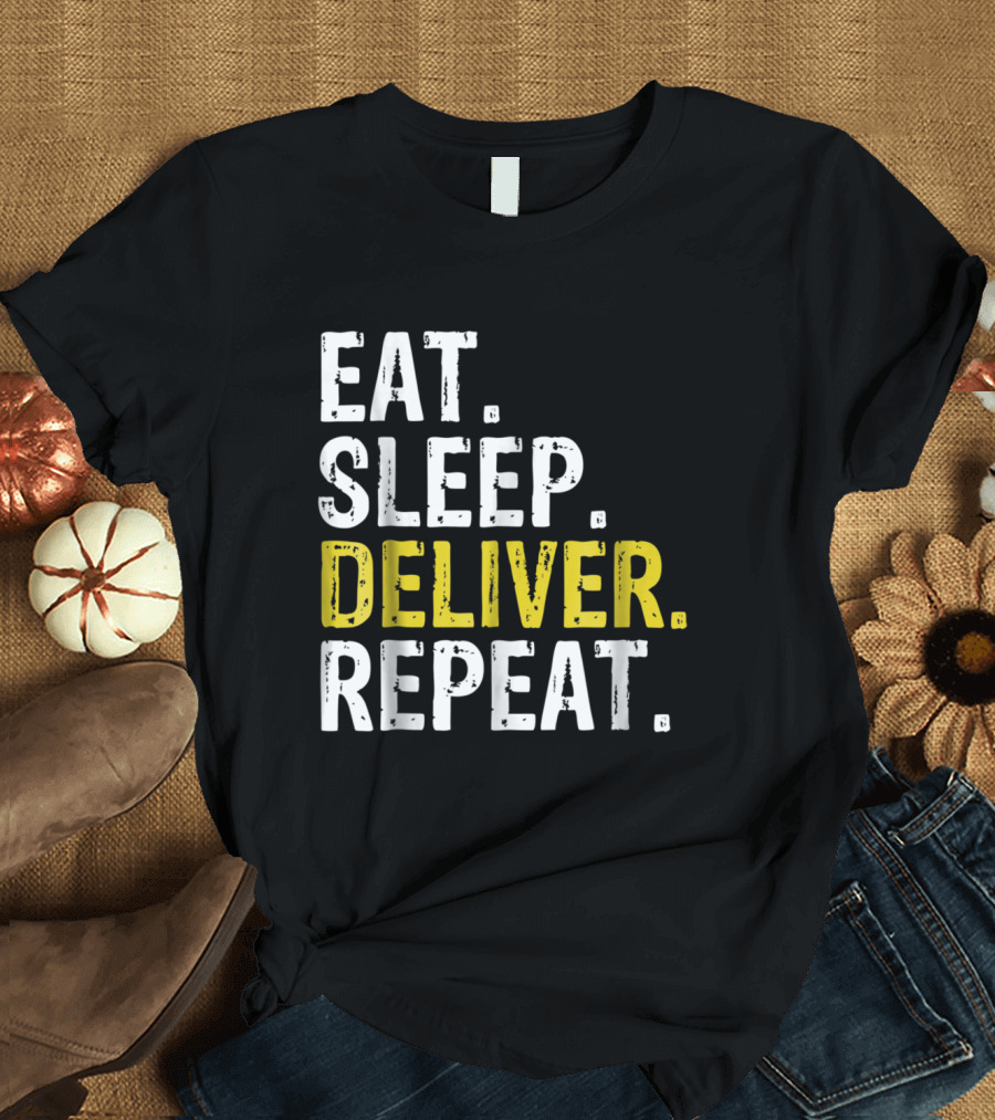 Eat Sleep Deliver Repeat T-Shirt