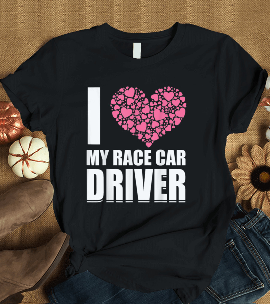 I Heart My Race Car Driver with Pink Hearts T-Shirt