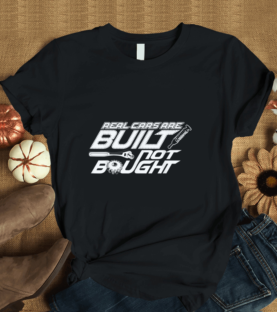 Real Cars Are Built Not Bought Car Guy Garage Gear Wrench Shock Absorber T-Shirt