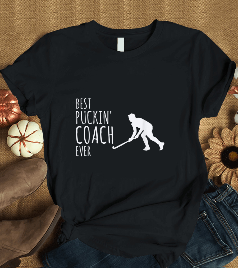 Best Puckin' Coach Ever Hockey T-Shirt