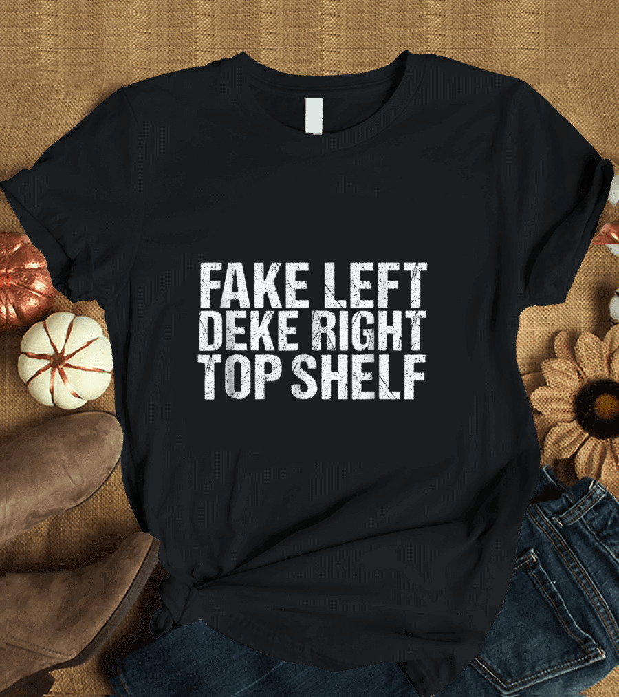 FAKE LEFT DEKE RIGHT TOP SHELF T-Shirt