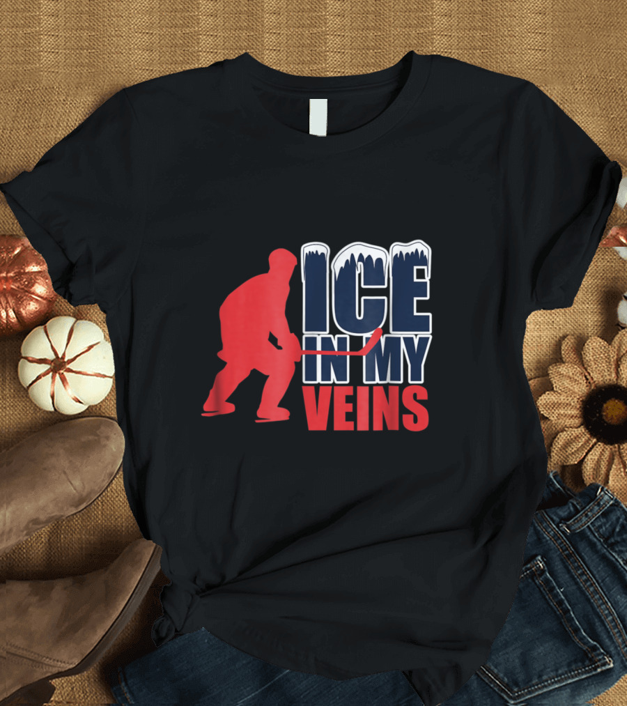 Ice In My Veins Hockey Lovers T-Shirt