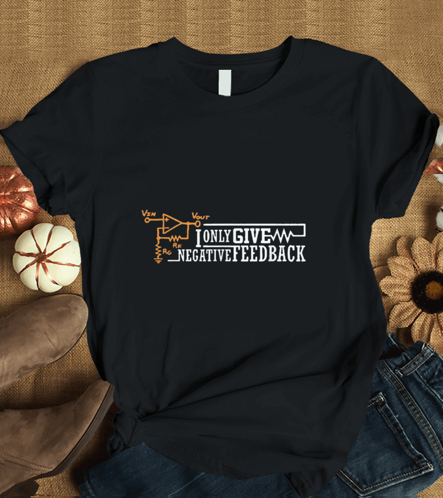 Engineer I Only Give Negative Feedback Circuit Diagram T-Shirt