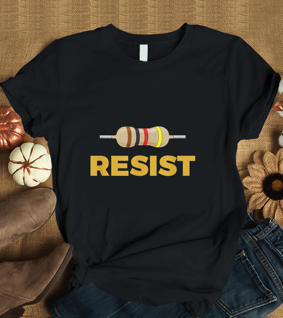 RESIST Resistor Electronic Science Humor T-Shirt