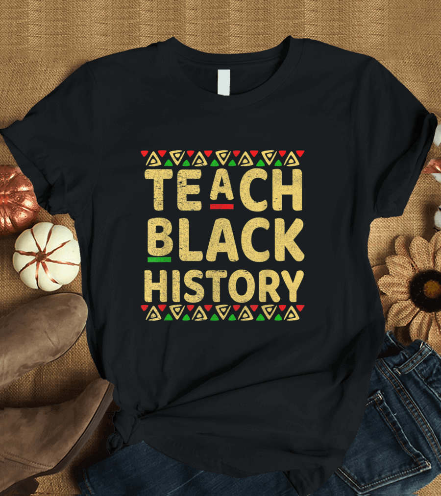 Teach Black History Cultural Pattern Student Teacher T-Shirt