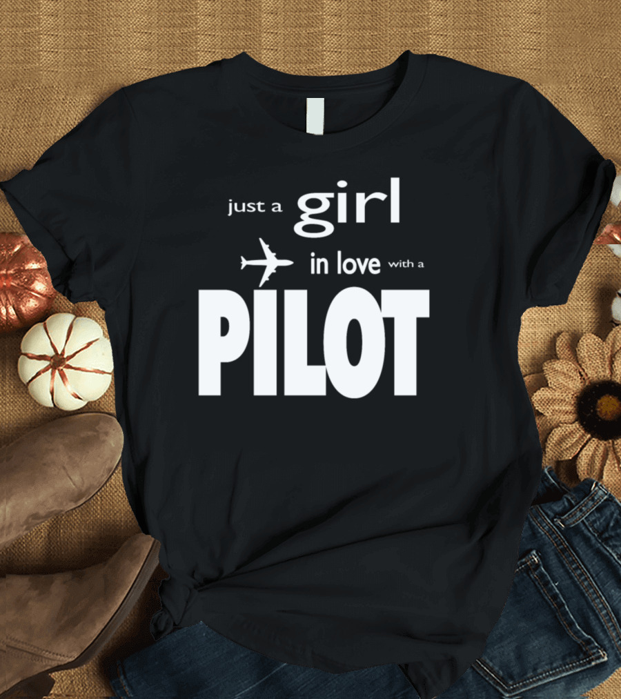 Just A Girl In Love With A Pilot Airplane Romance Adventure T-Shirt