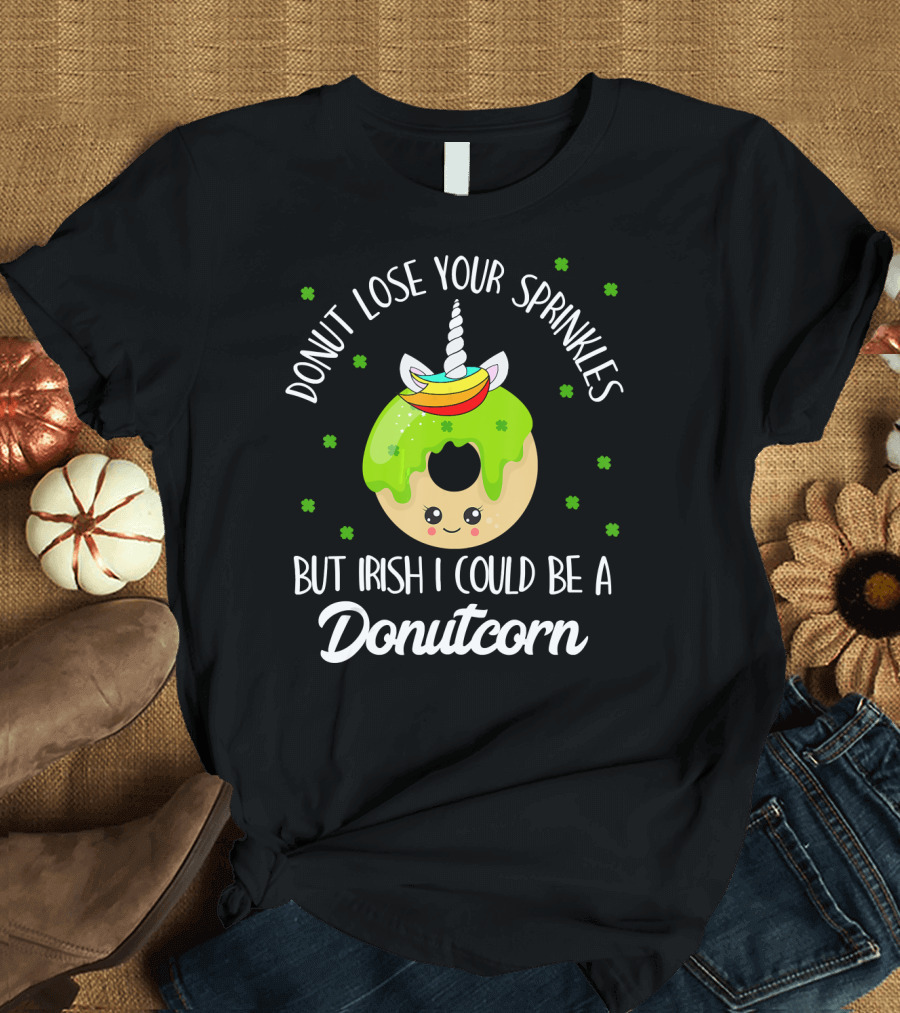 Donut Lose Your Sprinkles But Irish I Could Be a Donutcorn T-Shirt