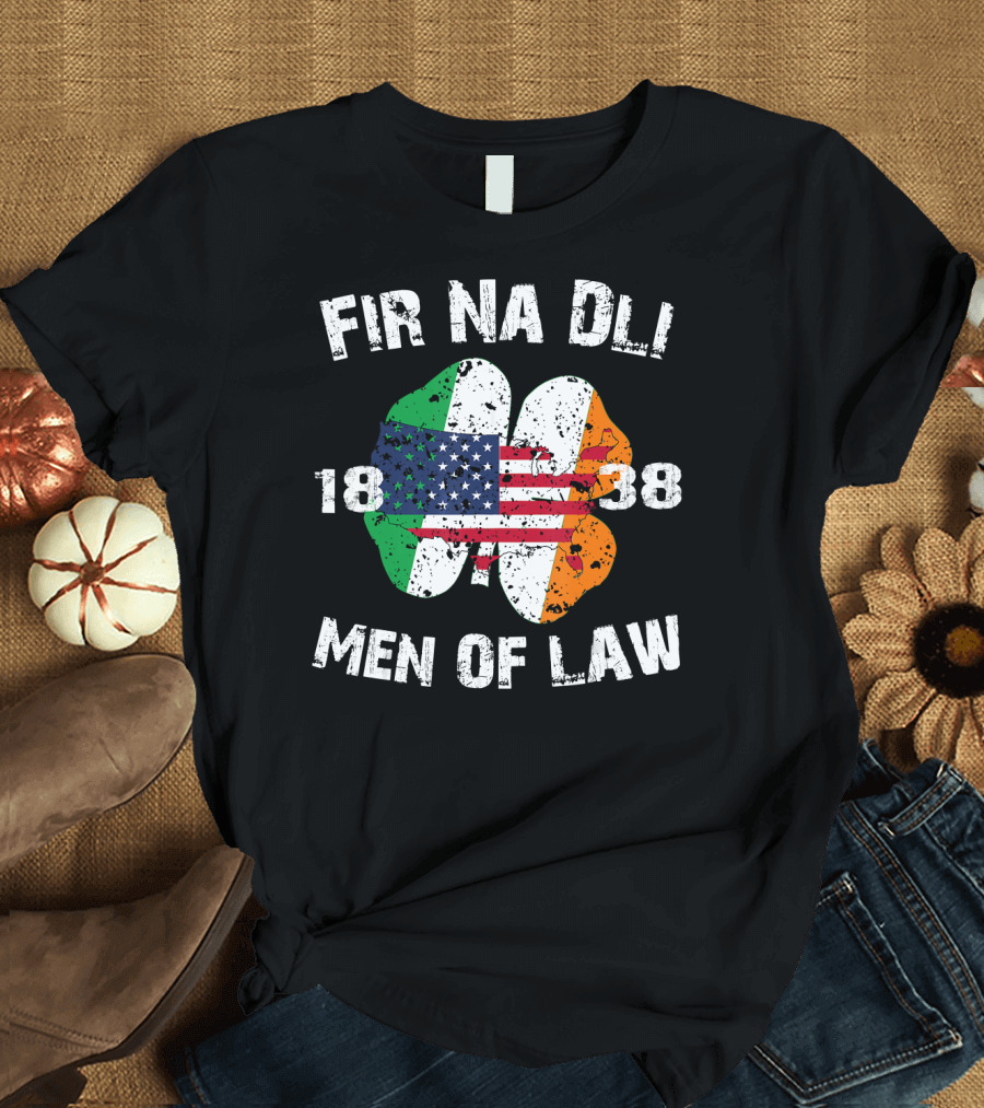 FIR NA DLI 1838 MEN OF LAW St. Patrick's Day Special Police Irish-American Flag Shamrock T-Shirt