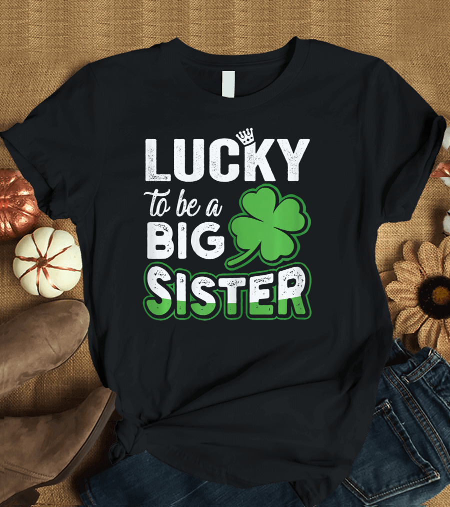 Lucky To Be a Big Sister Clover Crown T-Shirt