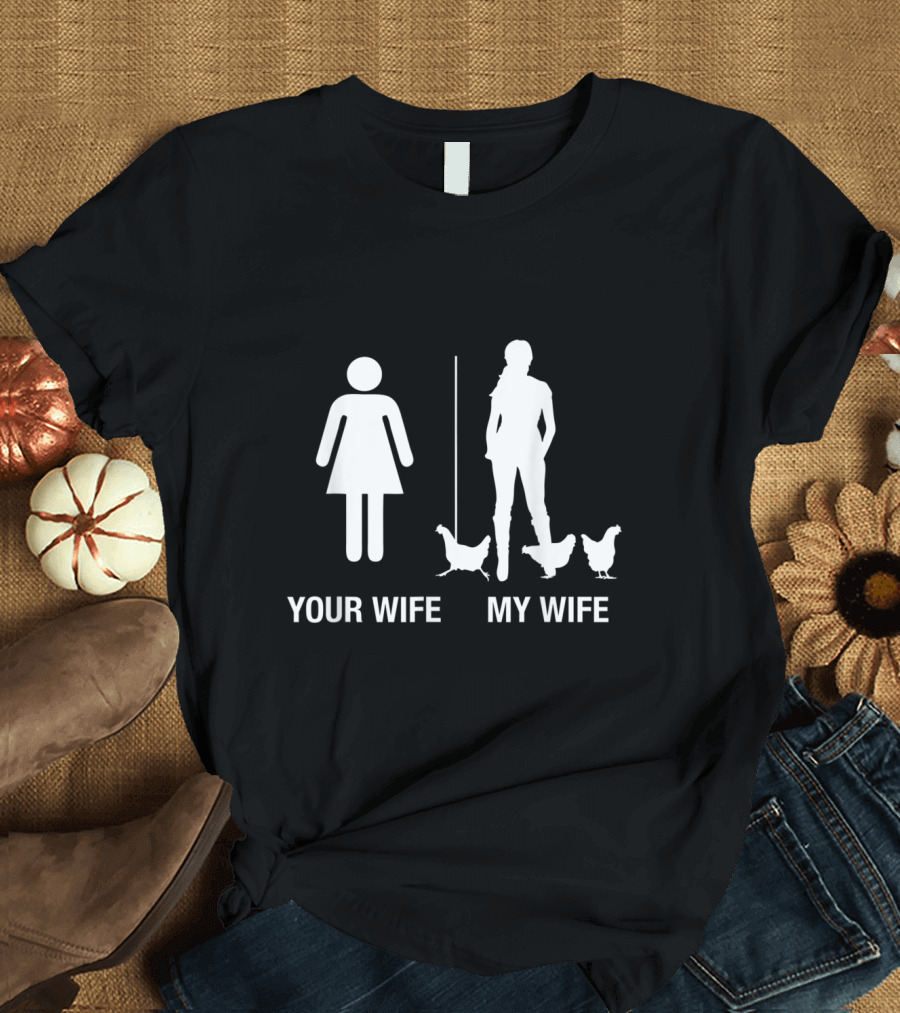 Your Wife My Wife Chicken Lady Farmer T-Shirt