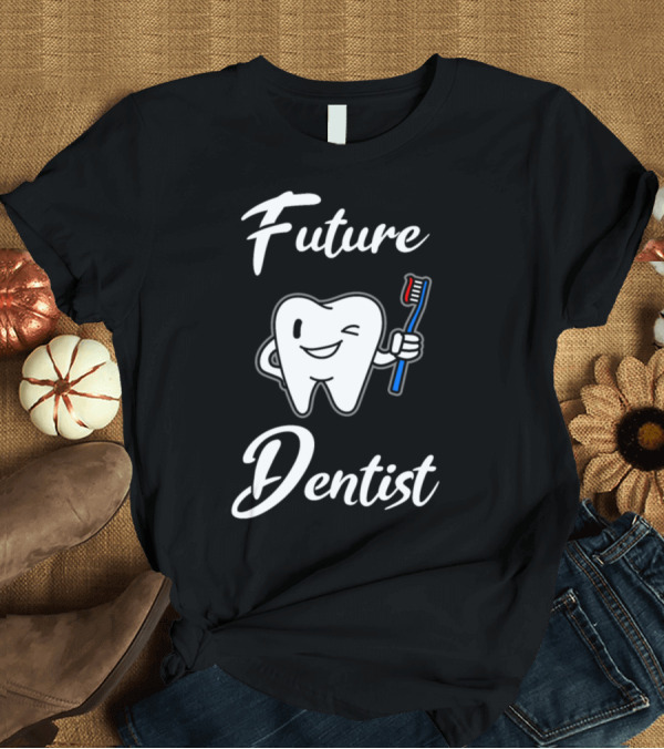 T-Shirt: Future Dentist Tooth Holding Toothbrush for Every Dental Student T-Shirt Future Dentist Tooth Holding Toothbrush for Every Dental Student T-Shirt