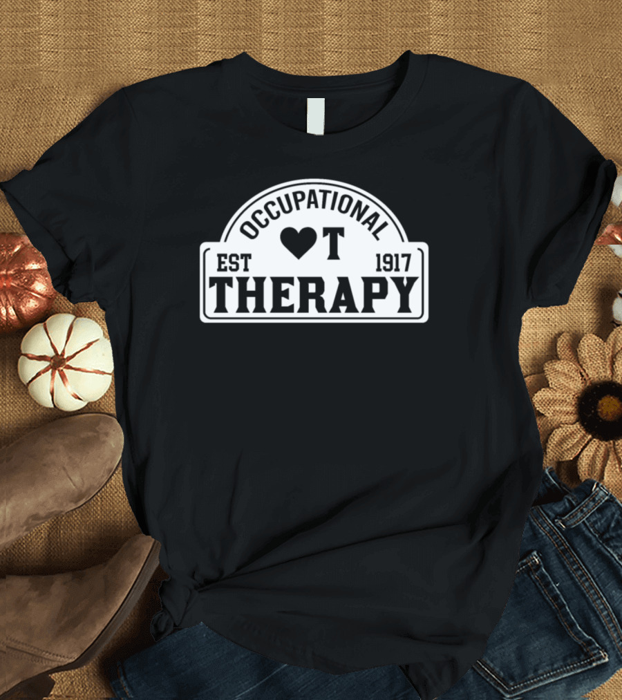 Occupational Therapy Heart Est. 1917 OT Therapy T-Shirt