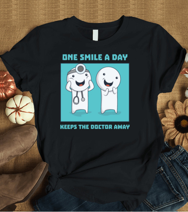 T-Shirt: One Smile a Day Keeps the Doctor Away Cartoon Characters T-Shirt One Smile a Day Keeps the Doctor Away Cartoon Characters T-Shirt