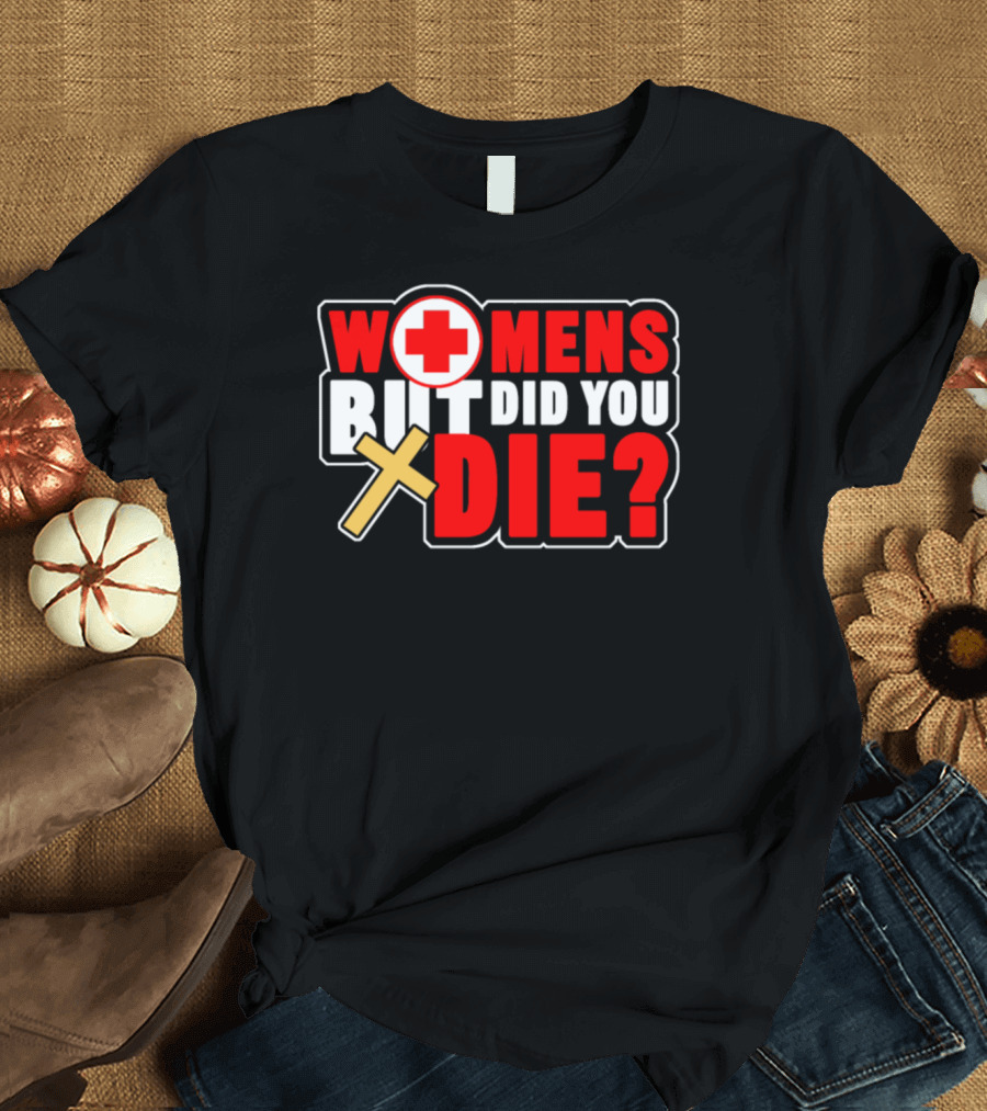 Women's But Did You Die Nurse Doctor Medical Red Cross Cross T-Shirt