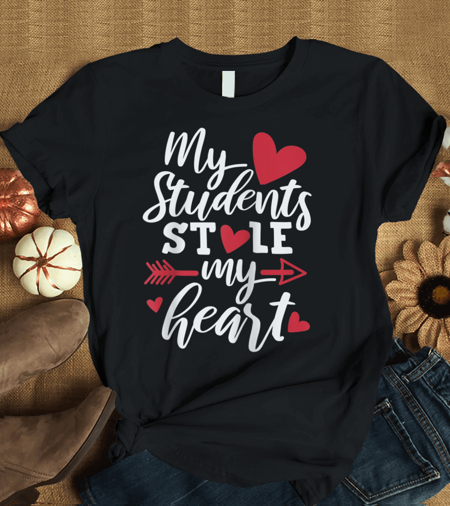 My Students Stole My Heart with Arrow and Red Hearts T-Shirt