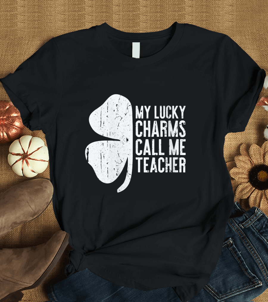 My Lucky Charms Call Me Teacher T-Shirt
