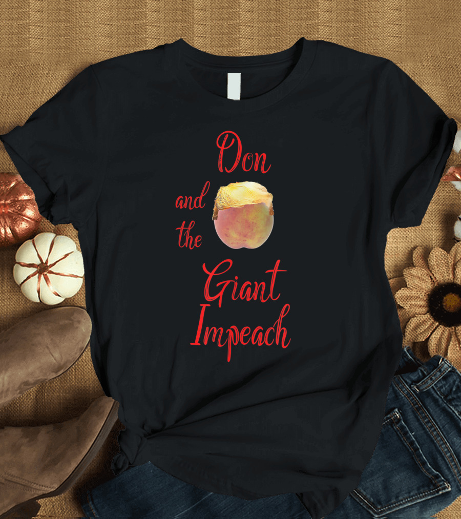 Don and the Giant Impeach Trump Impeachment T-Shirt