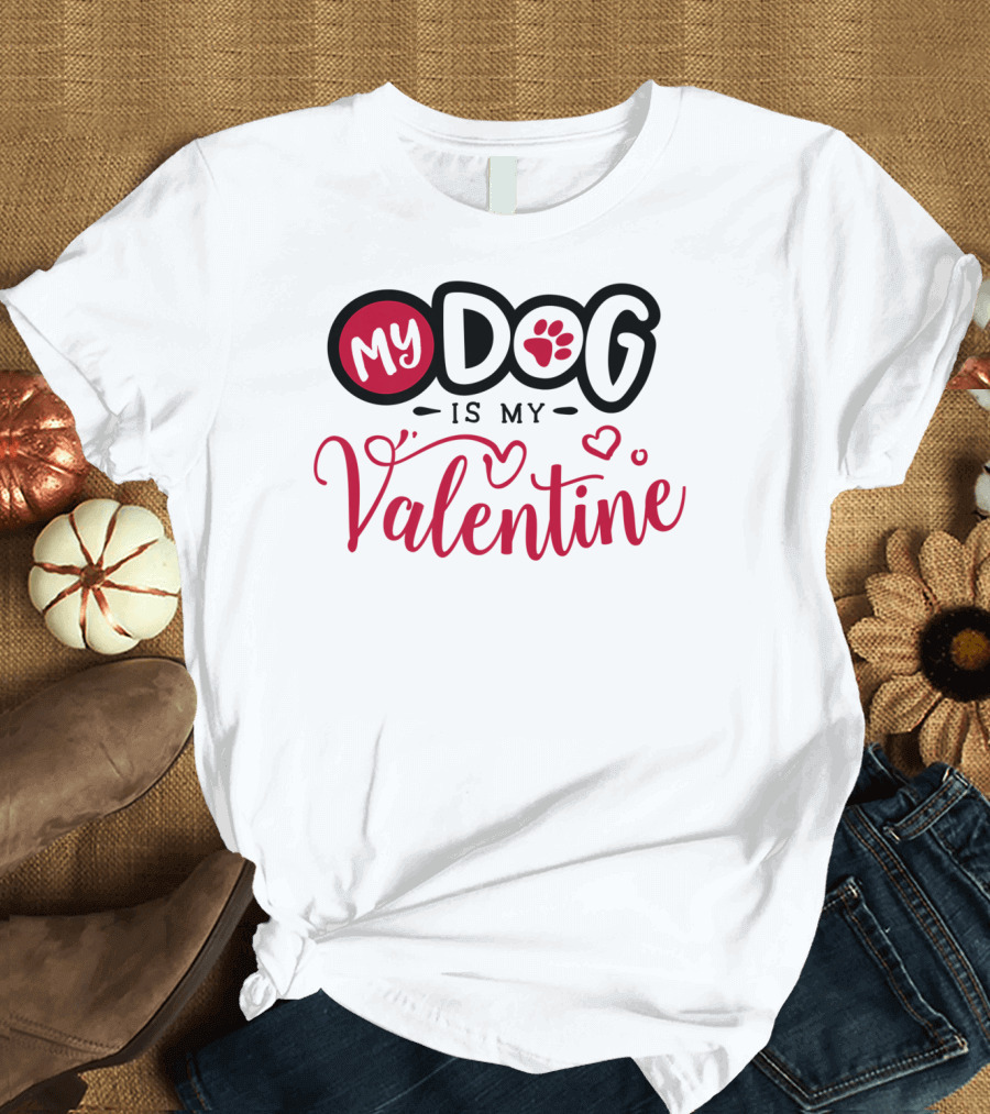 Anti Valentines Day My Dog Is My Valentine T-Shirt