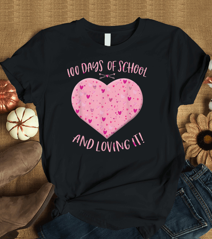 100 Days of School and Loving It Heart T-Shirt