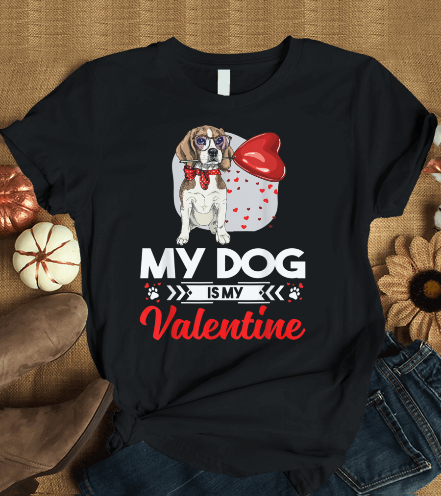My Dog Is My Valentine Funny Dog Lovers Valentine Day T-Shirt