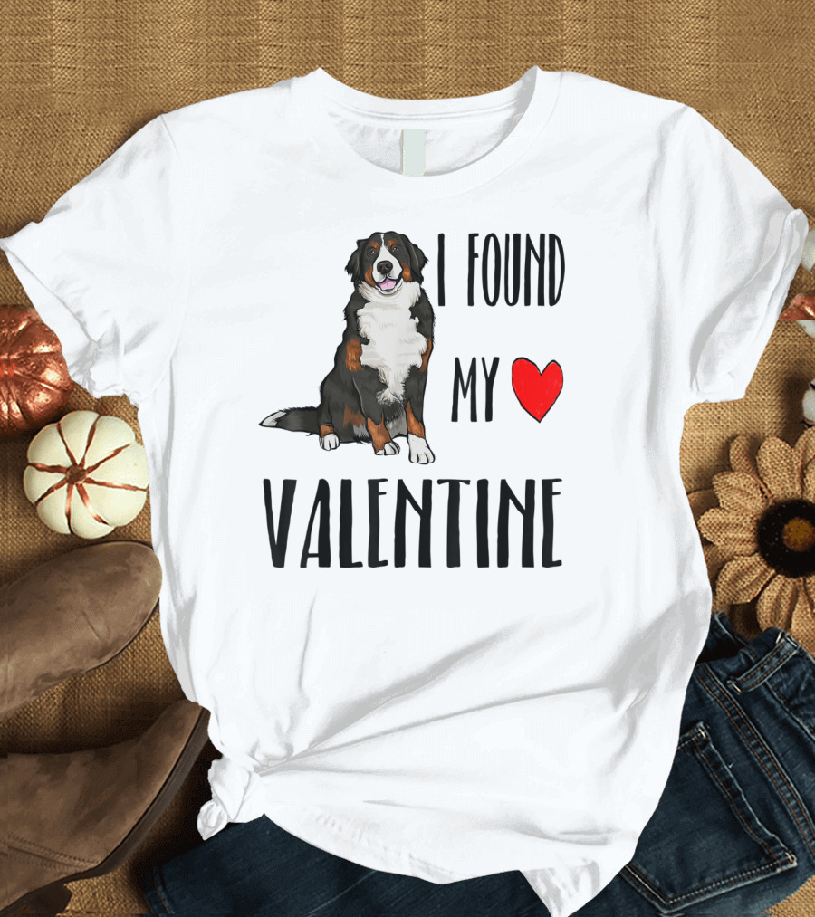 I Found My Valentine Bernese Mountain Dog with Heart T-Shirt