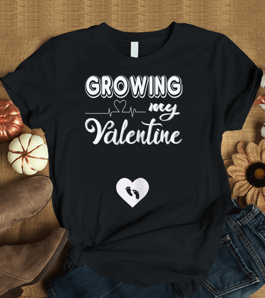 Growing My Valentine Baby Heartbeat Pregnancy Footprints T-Shirt