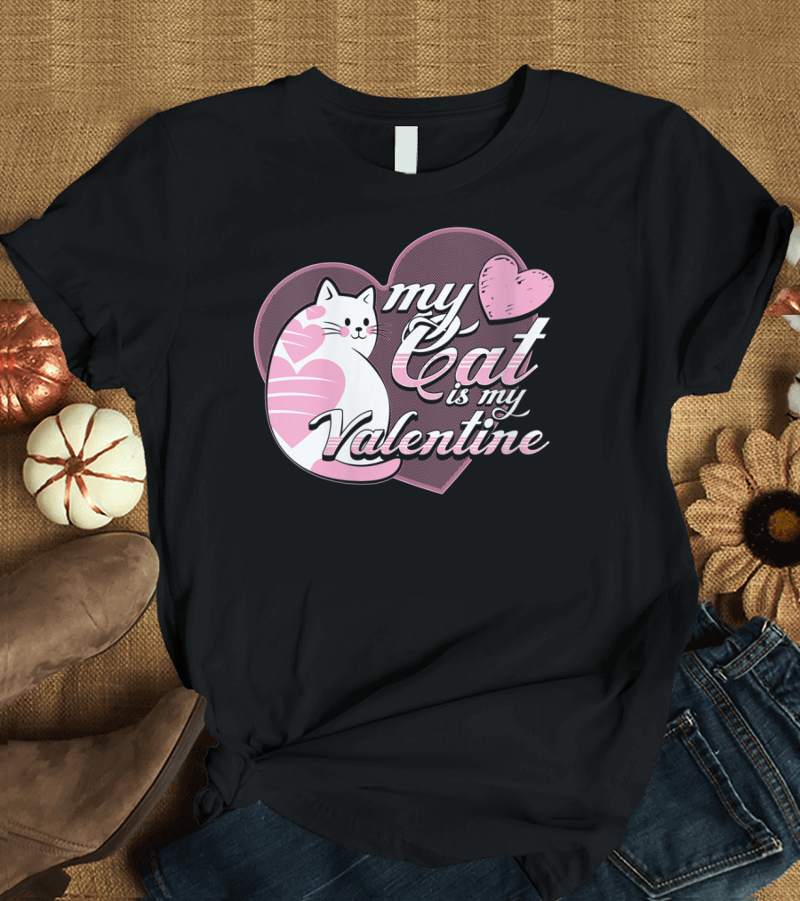 My Cat Is My Valentine Heart Graphic Cat Lovers T-Shirt